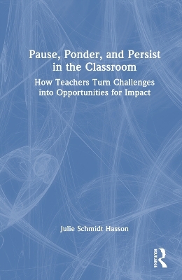 Pause, Ponder, and Persist in the Classroom