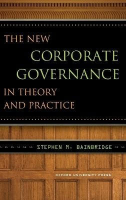 The New Corporate Governance in Theory and Practice - STEPHEN BAINBRIDGE