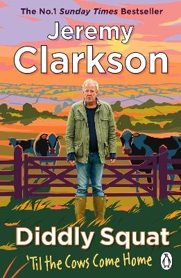 Diddly Squat: &lsquo;Til The Cows Come Home - Jeremy Clarkson