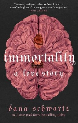 Immortality: A Love Story - Dana Schwartz
