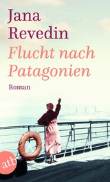 Flucht nach Patagonien - Jana Revedin