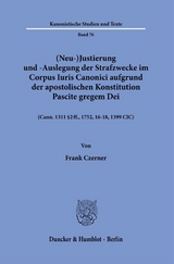 (Neu-)Justierung und -Auslegung der Strafzwecke im Corpus Iuris Canonici aufgrund der apostolischen Konstitution Pascite gregem Dei. - Frank Czerner