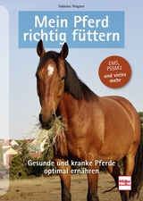 Mein Pferd richtig füttern - Sabrina Wagner