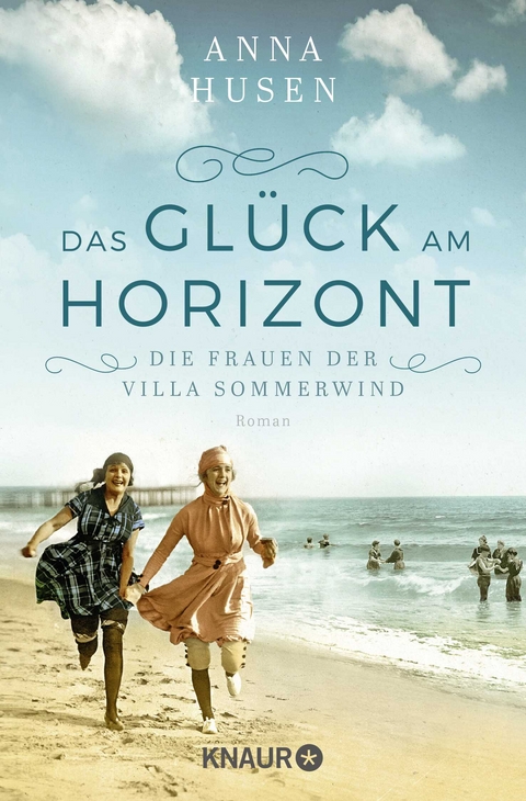Die Frauen der Villa Sommerwind. Das Gl&uuml;ck am Horizont. - Anna Husen