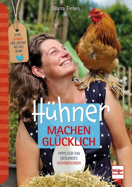 Hühner machen glücklich - Diana Tiebes