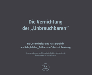 Die Vernichtung der „Unbrauchbaren“