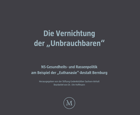 Die Vernichtung der &bdquo;Unbrauchbaren&ldquo;