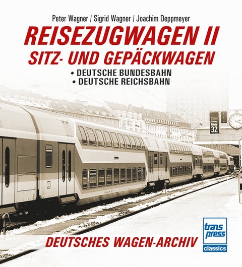 Reisezugwagen 2 - Sitz- und Gep&auml;ckwagen - Peter Wagner, Sigrid Wagner, Joachim Deppmeyer