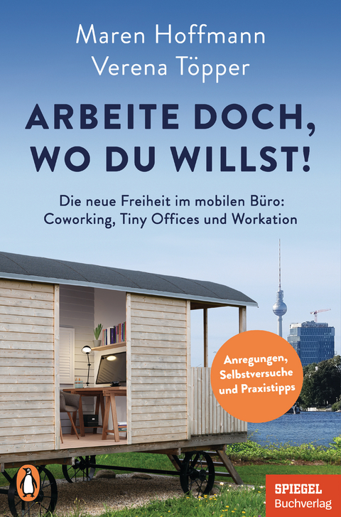 Arbeite doch, wo du willst! - Verena T&ouml;pper, Maren Hoffmann