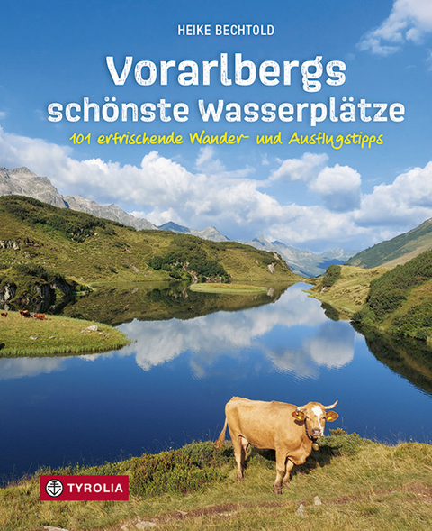 Vorarlbergs sch&ouml;nste Wasserpl&auml;tze - Heike Bechtold