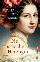 Die russische Herzogin (Die Zarent&ouml;chter-Saga 3) - Petra Durst-Benning