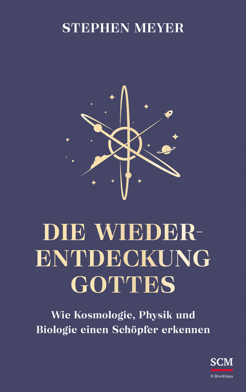 Die Wiederentdeckung Gottes - Stephen Meyer