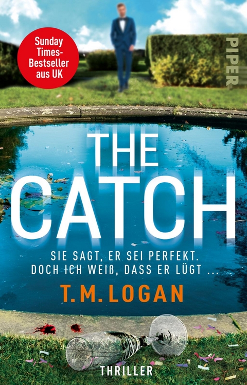 The Catch &ndash; Sie sagt, er sei perfekt. Doch ich wei&szlig;, dass er l&uuml;gt ... - T.M. Logan