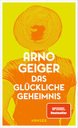 Das gl&uuml;ckliche Geheimnis - Arno Geiger