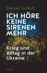 Ich h&ouml;re keine Sirenen mehr - Daniel Schulz