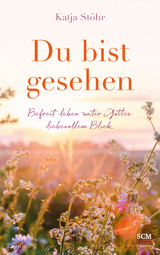 Du bist gesehen - Katja St&ouml;hr