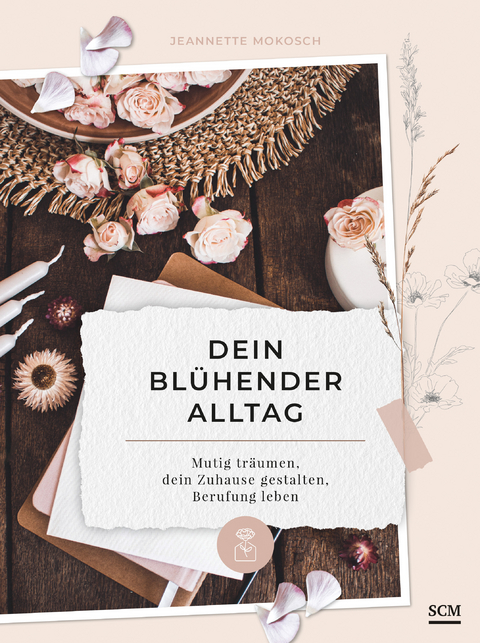 Dein blühender Alltag - Jeannette Mokosch