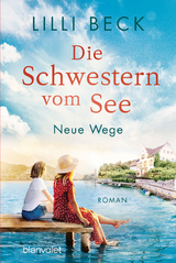 Die Schwestern vom See - Neue Wege - Lilli Beck