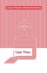 Unsichtbare Kriegsf&uuml;hrung - Liao Yiwu