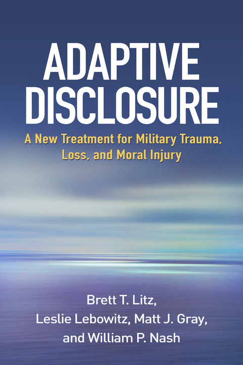 Adaptive Disclosure - Brett T. Litz, Leslie Lebowitz, Matt J. Gray, William P. Nash