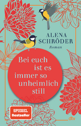 Bei euch ist es immer so unheimlich still - Alena Schr&ouml;der