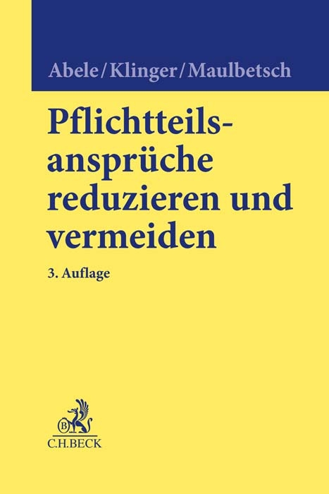 Pflichtteilsanspr&uuml;che reduzieren und vermeiden - Armin Abele, Bernhard F. Klinger, Thomas Maulbetsch