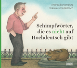 Schimpfwörter, die es nicht auf Hochdeutsch gibt - Andrea Schomburg, Nikolaus Heidelbach