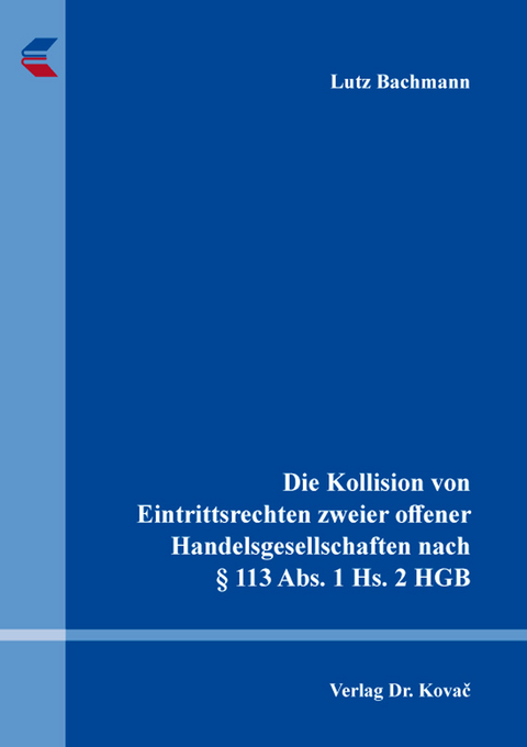 Die Kollision von Eintrittsrechten zweier offener Handelsgesellschaften nach &sect; 113 Abs. 1 Hs. 2 HGB - Lutz Bachmann