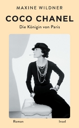 Coco Chanel. Die K&ouml;nigin von Paris - Maxine Wildner