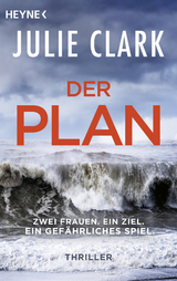 Der Plan &ndash; Zwei Frauen. Ein Ziel. Ein gef&auml;hrliches Spiel. - Julie Clark