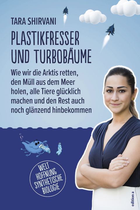 Plastikfresser und Turbobäume - Tara Shirvani