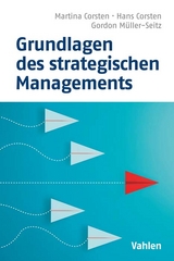 Grundlagen des strategischen Managements - Martina Corsten, Hans Corsten, Gordon M&uuml;ller-Seitz