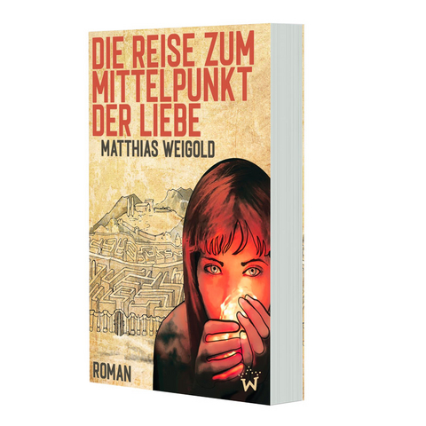 Die Reise zum Mittelpunkt der Liebe - Matthias Weigold