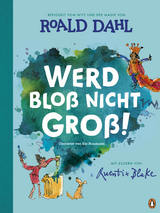 Werd blo&szlig; nicht gro&szlig;! - Roald Dahl