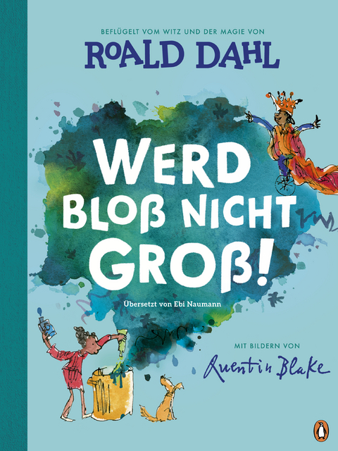 Werd blo&szlig; nicht gro&szlig;! - Roald Dahl