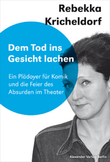 Dem Tod ins Gesicht l&auml;cheln - Rebekka Kricheldorf