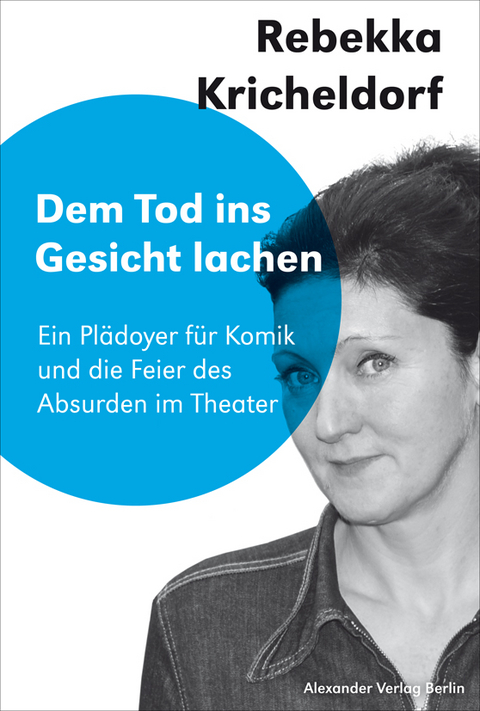 Dem Tod ins Gesicht l&auml;cheln - Rebekka Kricheldorf