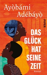 Das Glück hat seine Zeit - Ayobami Adebayo