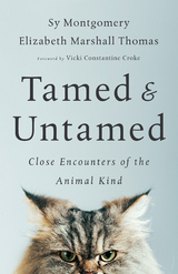 Tamed and Untamed -  Sy Montgomery,  Elizabeth Marshall Thomas