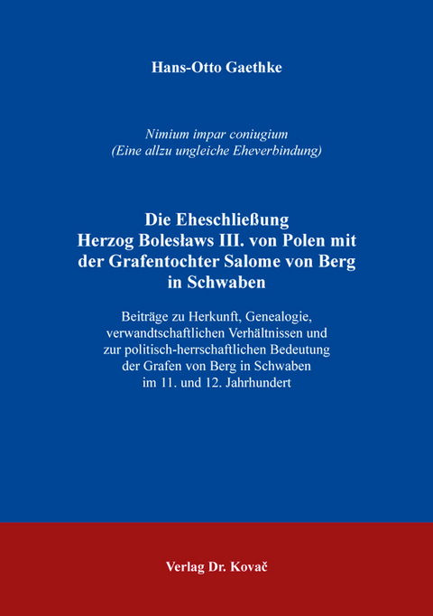 Die Eheschlie&szlig;ung Herzog Bolesławs III. von Polen mit der Grafentochter Salome von Berg in Schwaben - Hans-Otto Gaethke