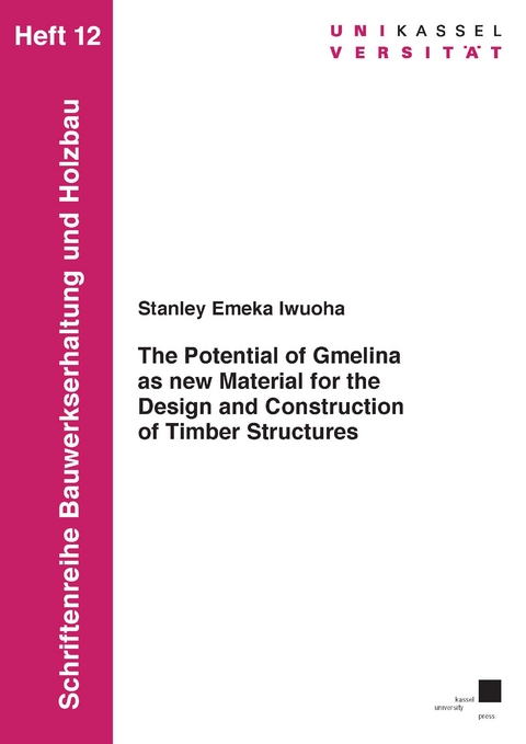 The Potential of Gmelina as new Material for the Design and Construction of Timber Structures - Stanley Emeka Iwuoha