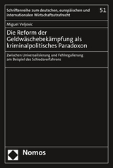 Die Reform der Geldw&auml;schebek&auml;mpfung als kriminalpolitisches Paradoxon - Miguel Veljovic
