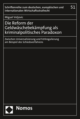 Die Reform der Geldw&auml;schebek&auml;mpfung als kriminalpolitisches Paradoxon - Miguel Veljovic