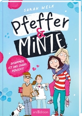 Pfeffer & Minze &ndash; Zusammen ist das Chaos perfekt (Pfeffer & Minze 2) - Sarah Welk