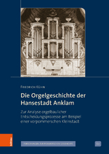 Die Orgelgeschichte der Hansestadt Anklam - Friedrich K&uuml;hn