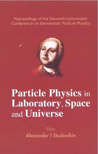 Particle Physics In Laboratory, Space And Universe - Proceedings Of The Eleventh Lomonosov Conference On Elementary Particle Physics
