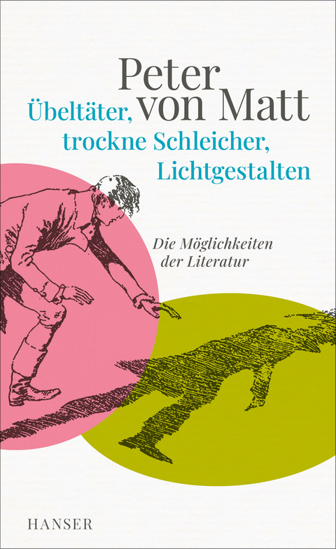 &Uuml;belt&auml;ter, trockne Schleicher, Lichtgestalten - Peter von Matt