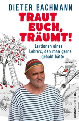 Traut euch, tr&auml;umt! - Dieter Bachmann