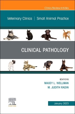 Clinical Pathology, An Issue of Veterinary Clinics of North America: Small Animal Practice