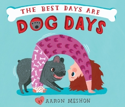 The Best Days Are Dog Days - Aaron Meshon